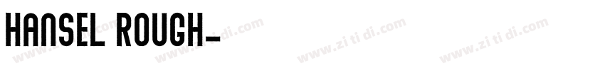 Hansel Rough字体转换